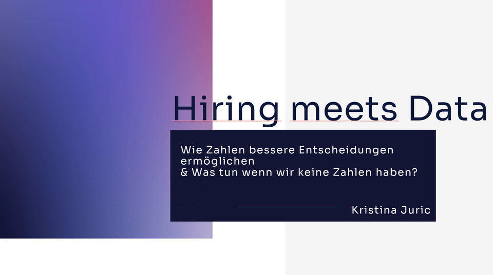 Hiring meets Data - Wie Zahlen bessere Entscheidungen ermöglichen